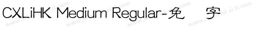 CXLiHK Medium Regular字体转换